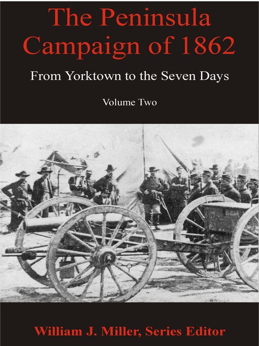 Title details for The Peninsula Campaign of 1862 by William J. Miller - Wait list